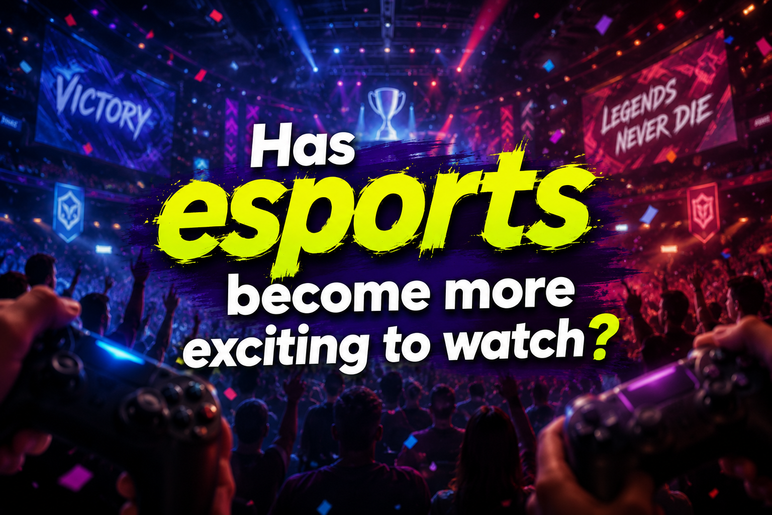 Has esports become more exciting to watch?.png